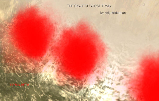 The biggest Ghosttrain Demo BETA by knightriderman